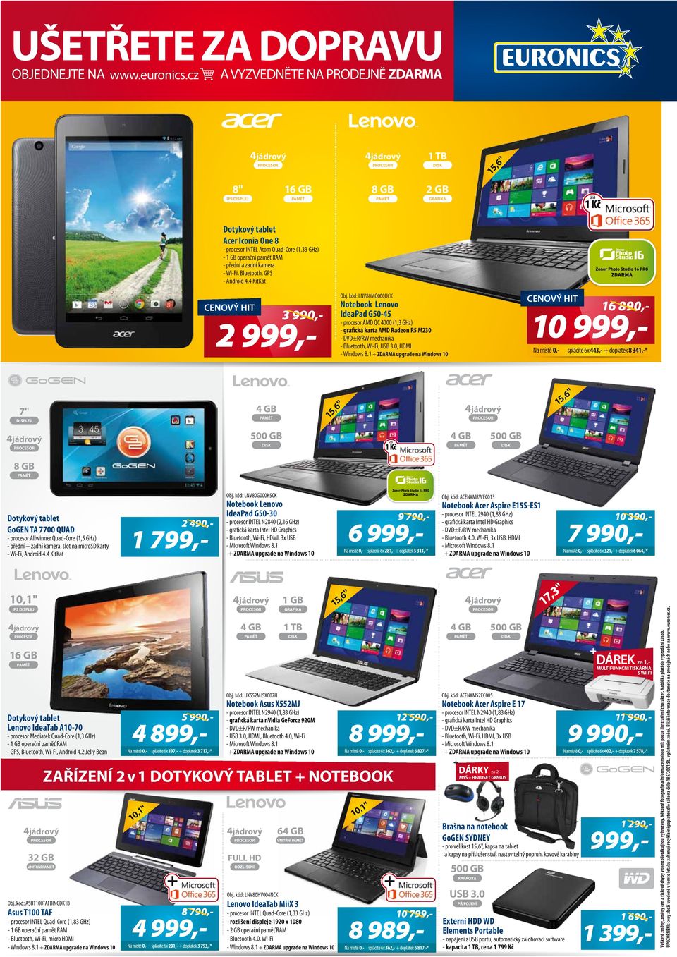 zadní kamera - Wi-Fi, Bluetooth, GPS - ndroid 4.4 KitKat 3 990,- 2 999,- Obj.