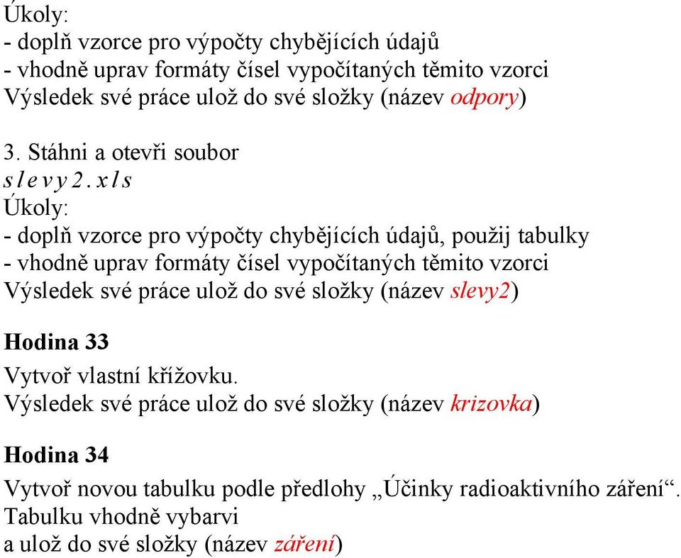 (název slevy2) Hodina 33 Vytvoř vlastní křížovku.