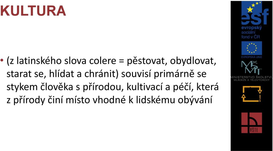 primárně se stykem člověka s přírodou, kultivací a