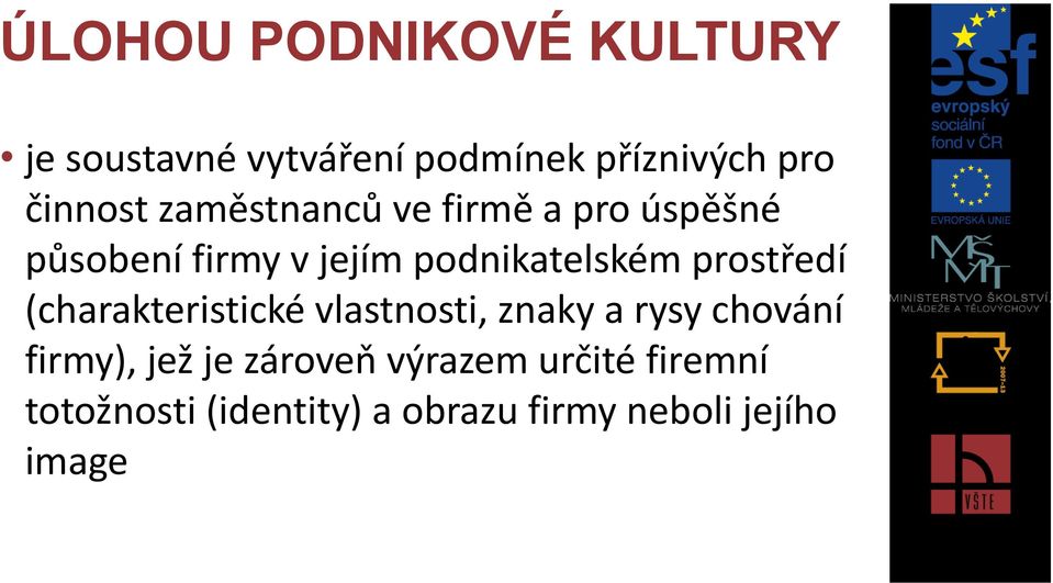 podnikatelském prostředí (charakteristické vlastnosti, znaky a rysy chování