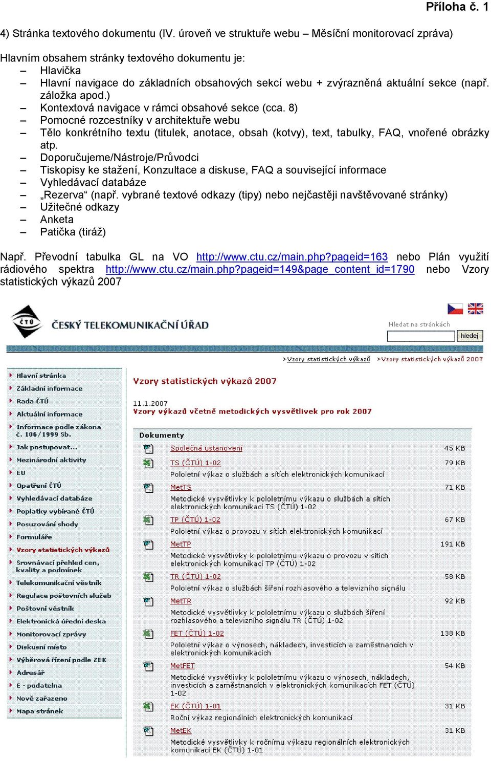 8) Pomocné rozcestníky v architektuře webu Tělo konkrétního textu (titulek, anotace, obsah (kotvy), text, tabulky, FAQ, vnořené obrázky atp.