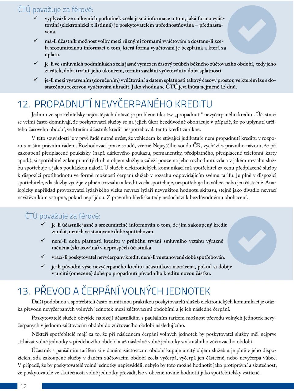 je-li ve smluvních podmínkách zcela jasně vymezen časový průběh běžného zúčtovacího období, tedy jeho začátek, doba trvání, jeho ukončení, termín zasílání vyúčtování a doba splatnosti.