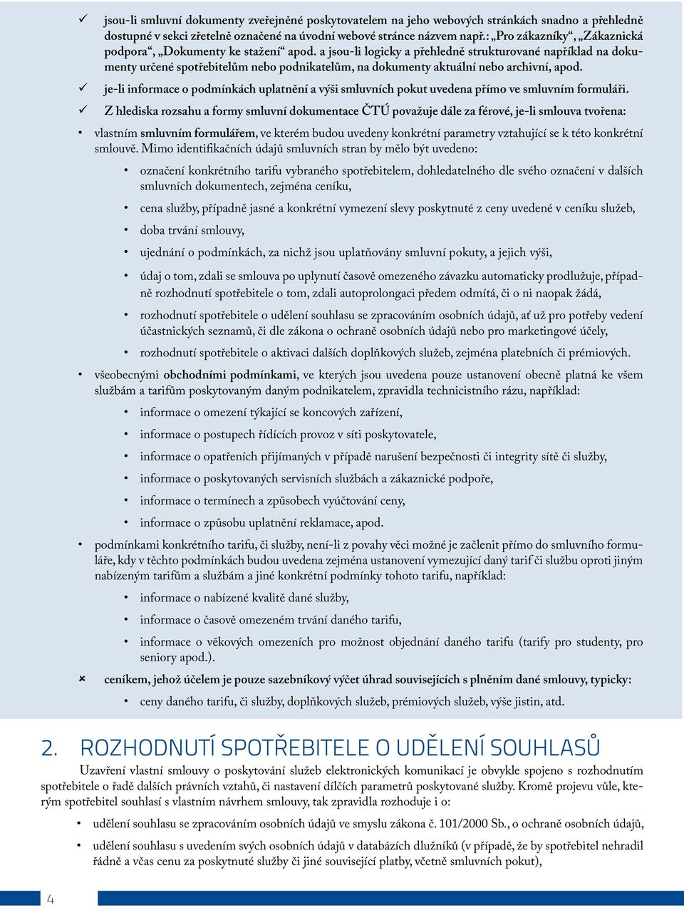 a jsou-li logicky a přehledně strukturované například na dokumenty určené spotřebitelům nebo podnikatelům, na dokumenty aktuální nebo archivní, apod.