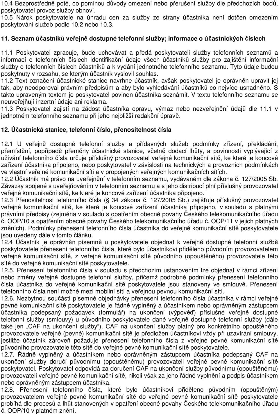 Seznam účastníků veřejně dostupné telefonní služby; informace o účastnických číslech 11.