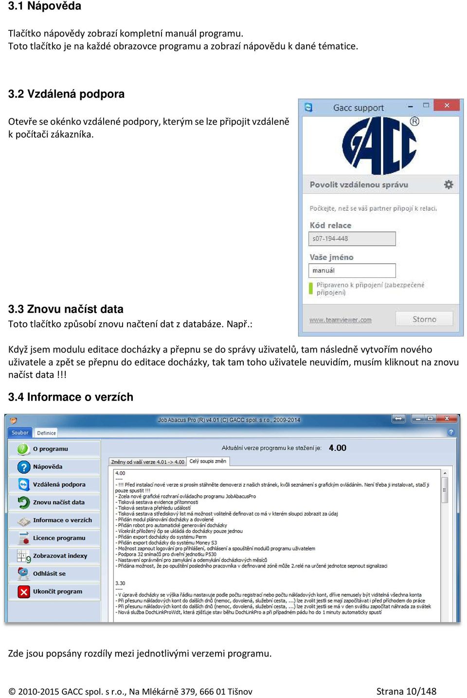 3 Znovu načíst data Toto tlačítko způsobí znovu načtení dat z databáze. Např.