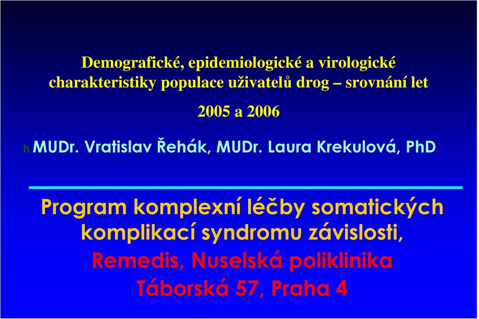 Laura Krekulová, PhD Program komplexní léčby somatických komplikací