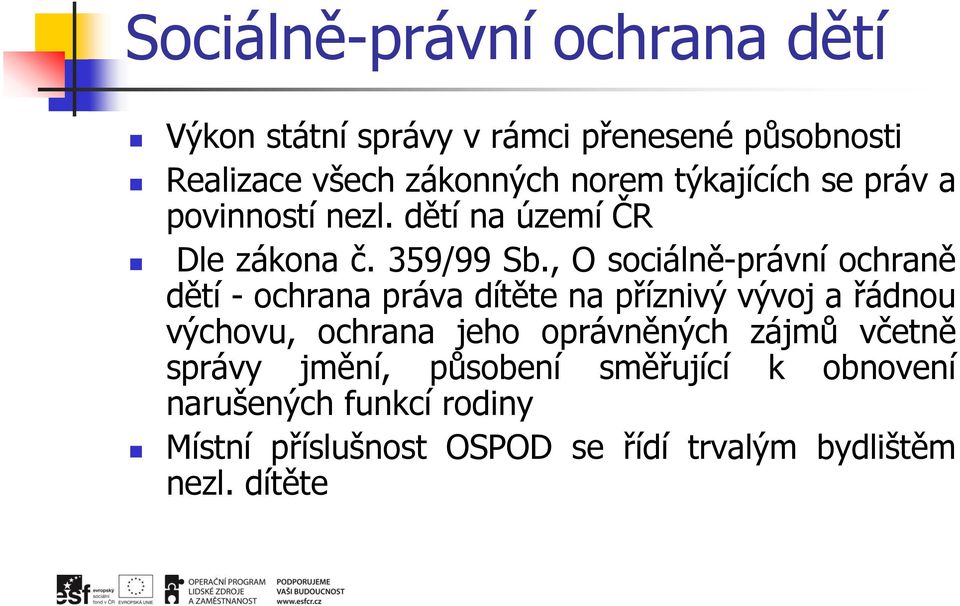 , O sociálně-právní ochraně dětí - ochrana práva dítěte na příznivý vývoj a řádnou výchovu, ochrana jeho