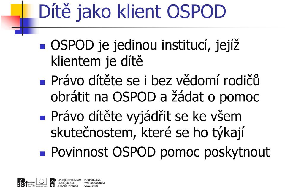 na OSPOD a žádat o pomoc Právo dítěte vyjádřit se ke všem