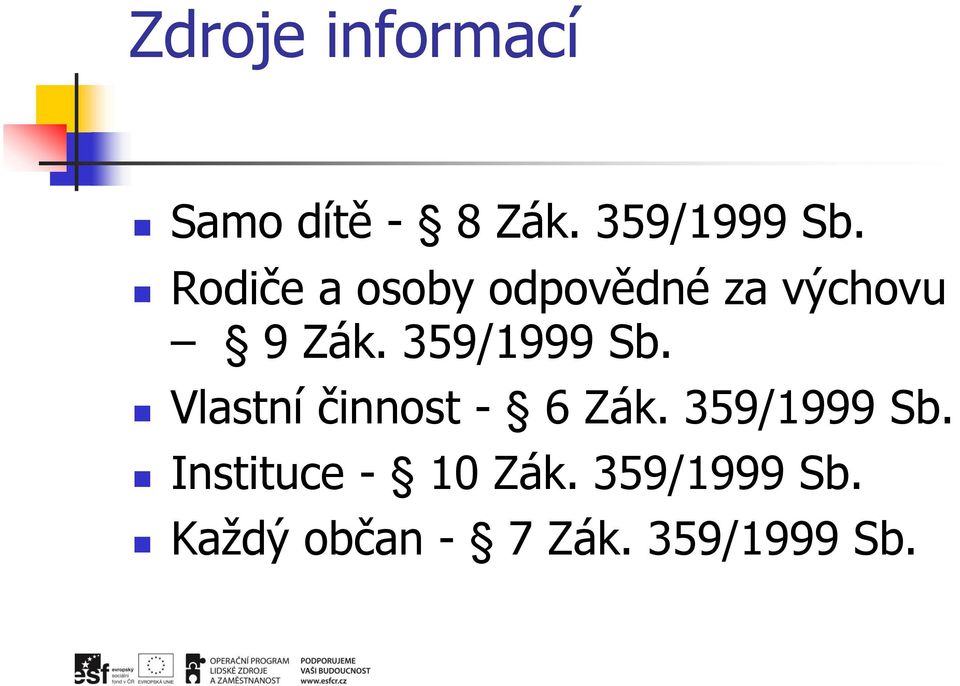 359/1999 Sb. Vlastní činnost - 6 Zák. 359/1999 Sb.