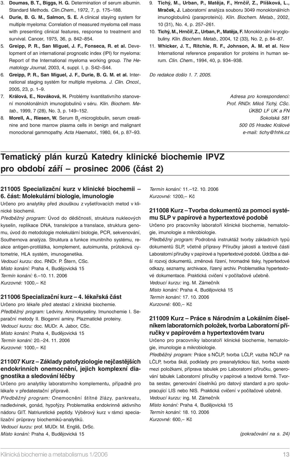 Greipp, P. R., San Miguel, J. F., Fonseca, R. et al. Development of an international prognostic index (IPI) for myeloma: Report of the International myeloma working group.