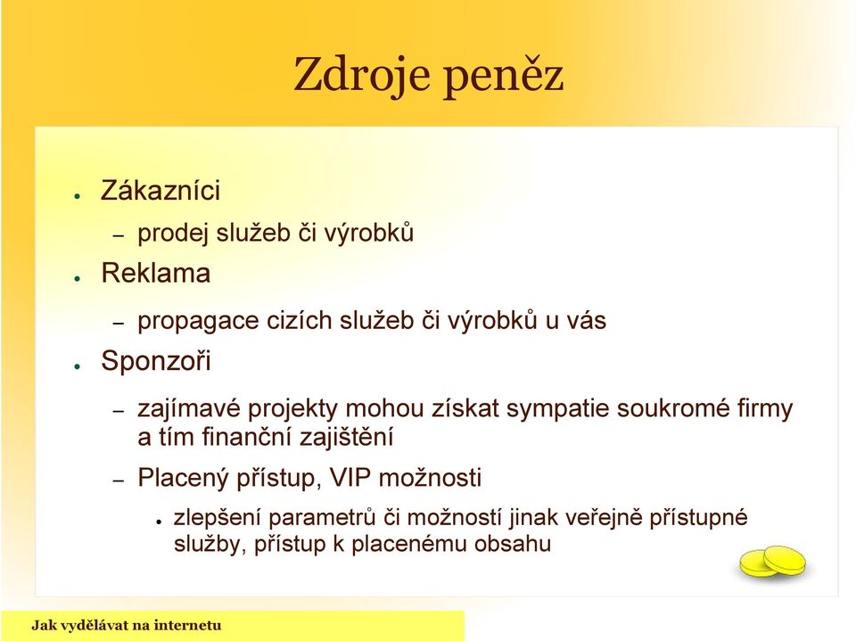 soukromé firmy a tím finanční zajištění Placený přístup, VIP možnosti