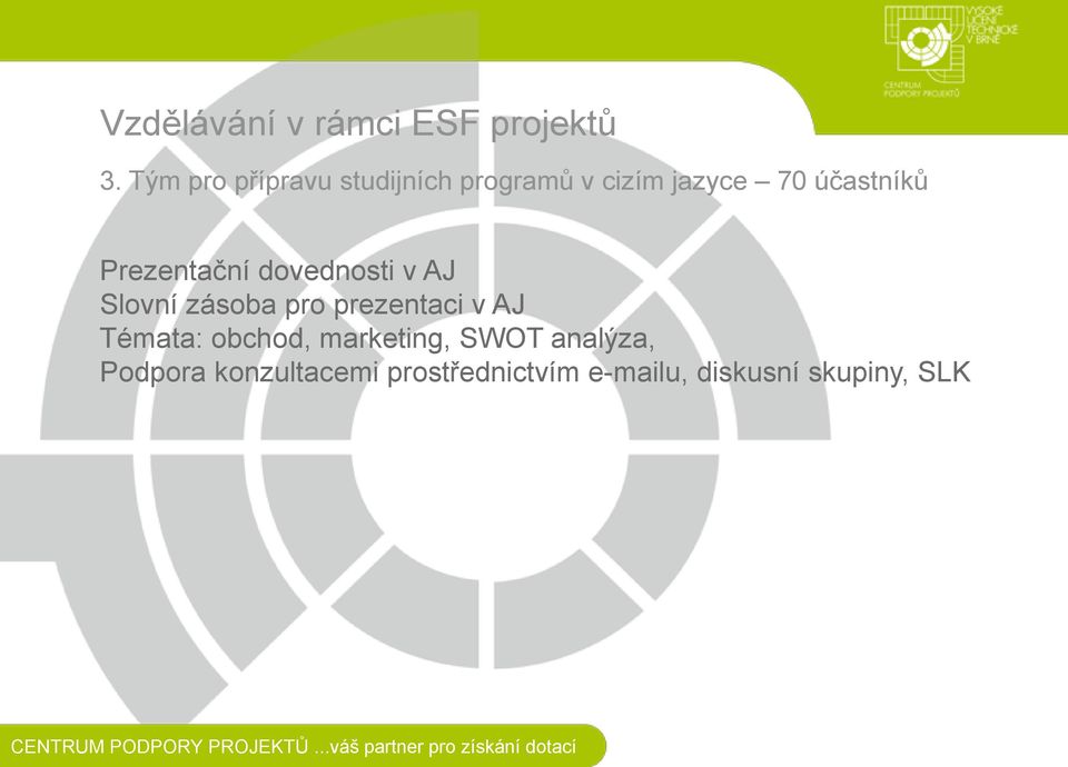 prezentaci v AJ Témata: obchod, marketing, SWOT analýza,