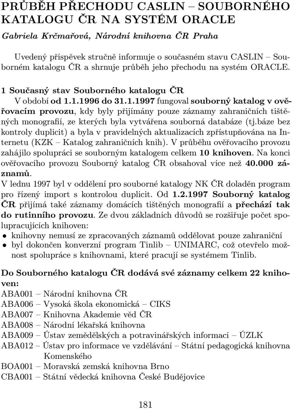 Současný stav Souborného katalogu ČR V období od 1.