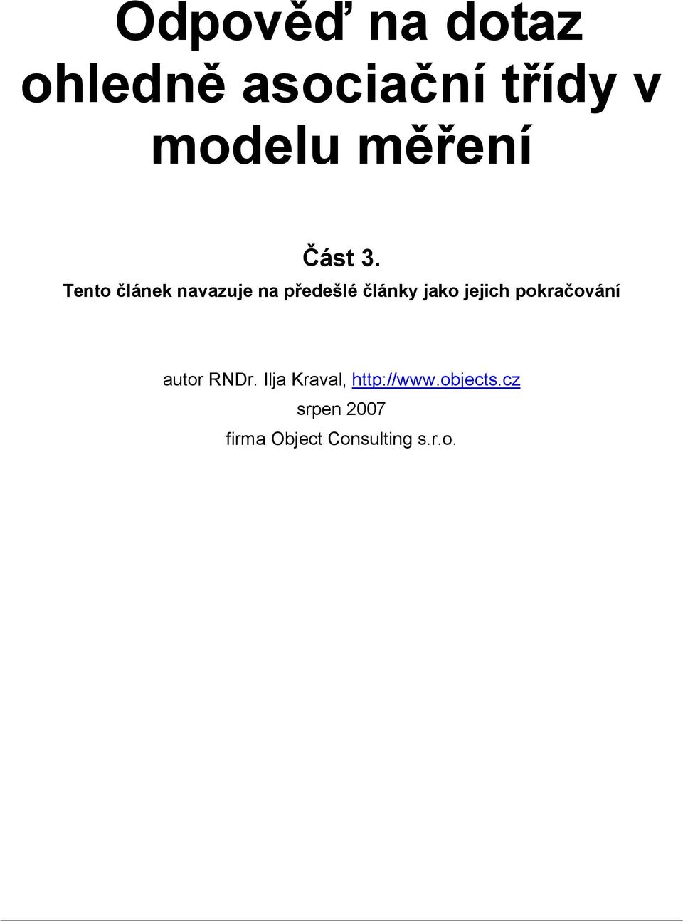 Tento článek navazuje na předešlé články jako jejich