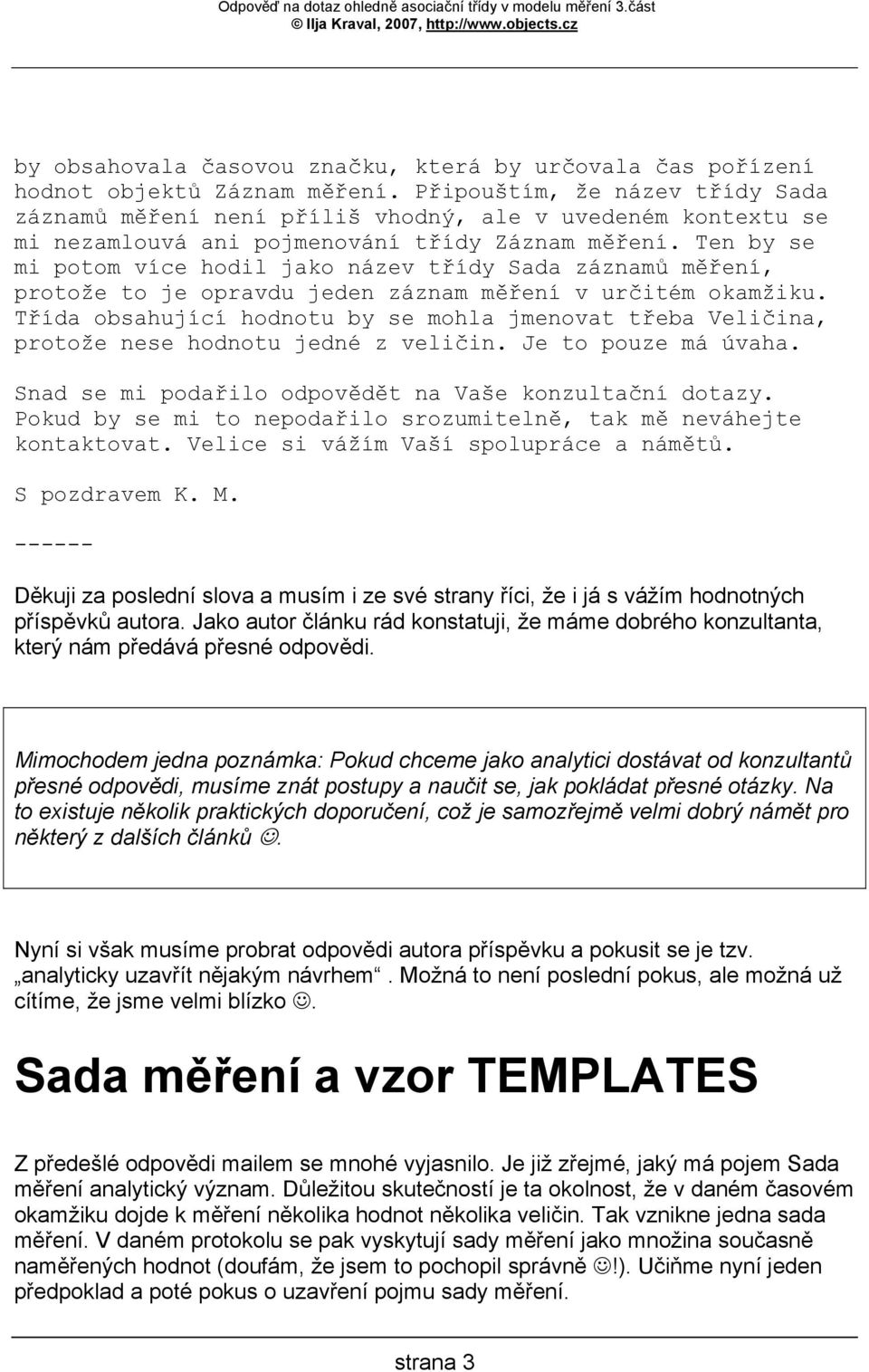 Ten by se mi potom více hodil jako název třídy Sada záznamů měření, protože to je opravdu jeden záznam měření v určitém okamžiku.