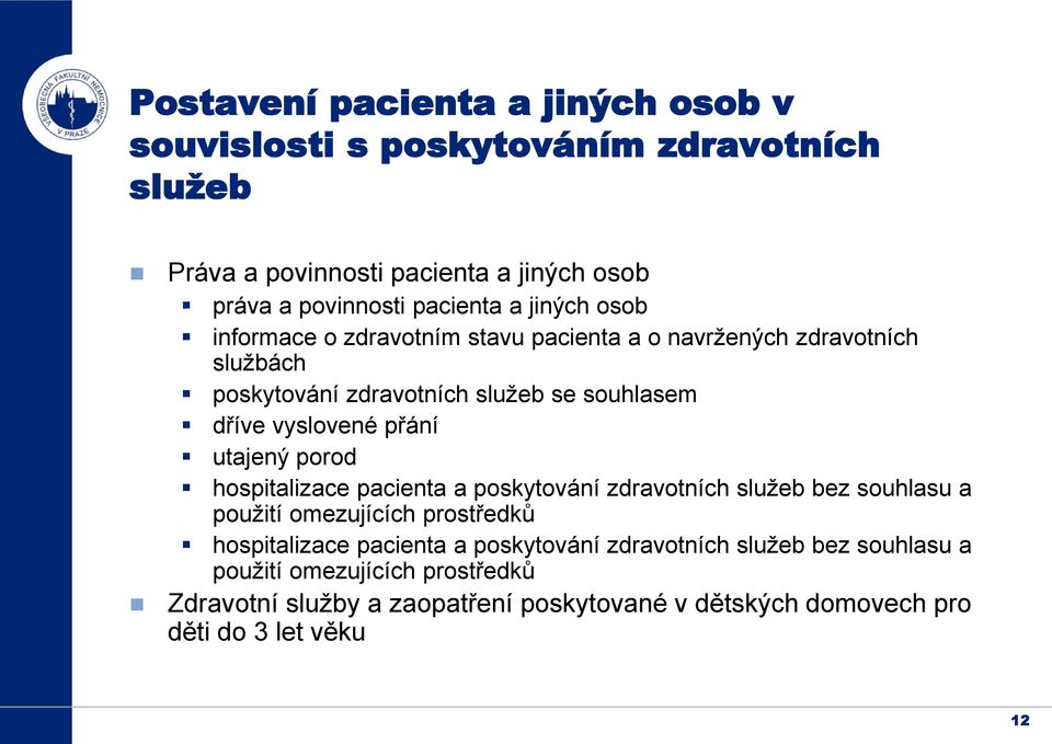 utajený porod hospitalizace pacienta a poskytování zdravotních služeb bez souhlasu a použití omezujících prostředků hospitalizace pacienta a poskytování