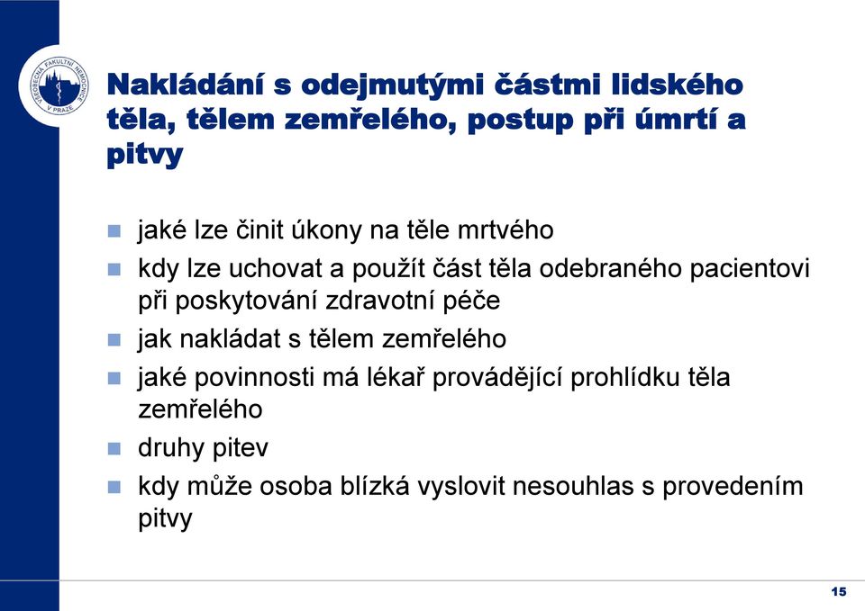 poskytování zdravotní péče jak nakládat s tělem zemřelého jaké povinnosti má lékař provádějící