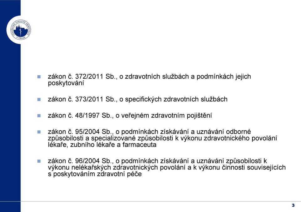 , o podmínkách získávání a uznávání odborné způsobilosti a specializované způsobilosti k výkonu zdravotnického povolání lékaře, zubního