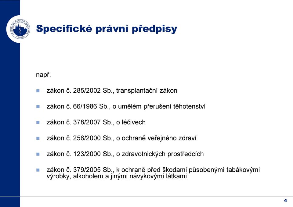 258/2000 Sb., o ochraně veřejného zdraví zákon č. 123/2000 Sb.