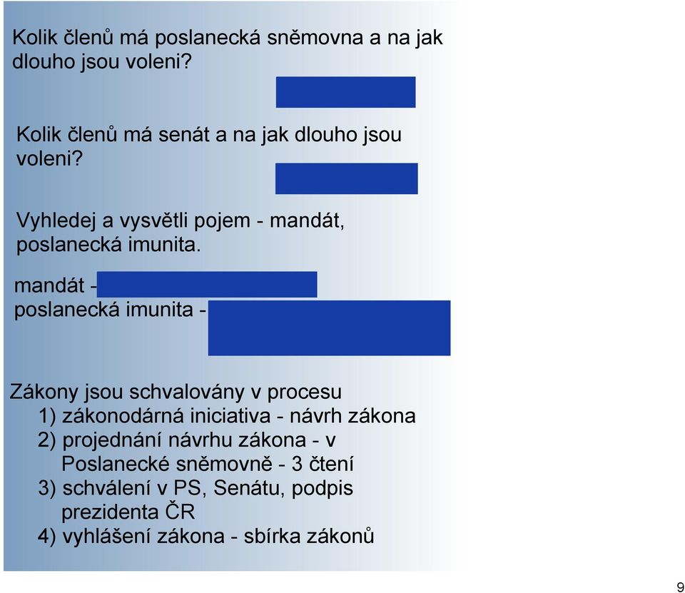 81 senátorů, 2 roky Vyhledej a vysvětli pojem mandát, poslanecká imunita.