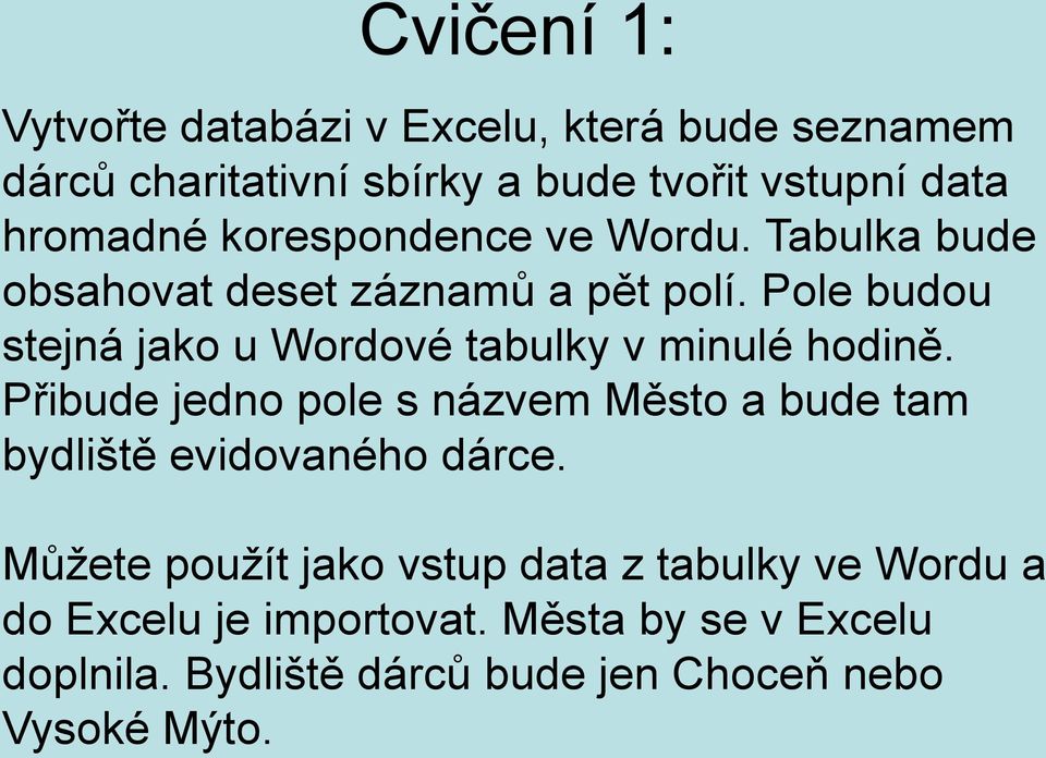 Pole budou stejná jako u Wordové tabulky v minulé hodině.