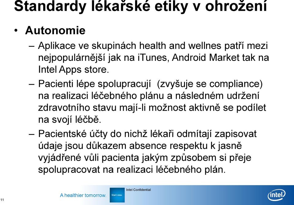 Pacienti lépe spolupracují (zvyšuje se compliance) na realizaci léčebného plánu a následném udržení zdravotního stavu mají-li