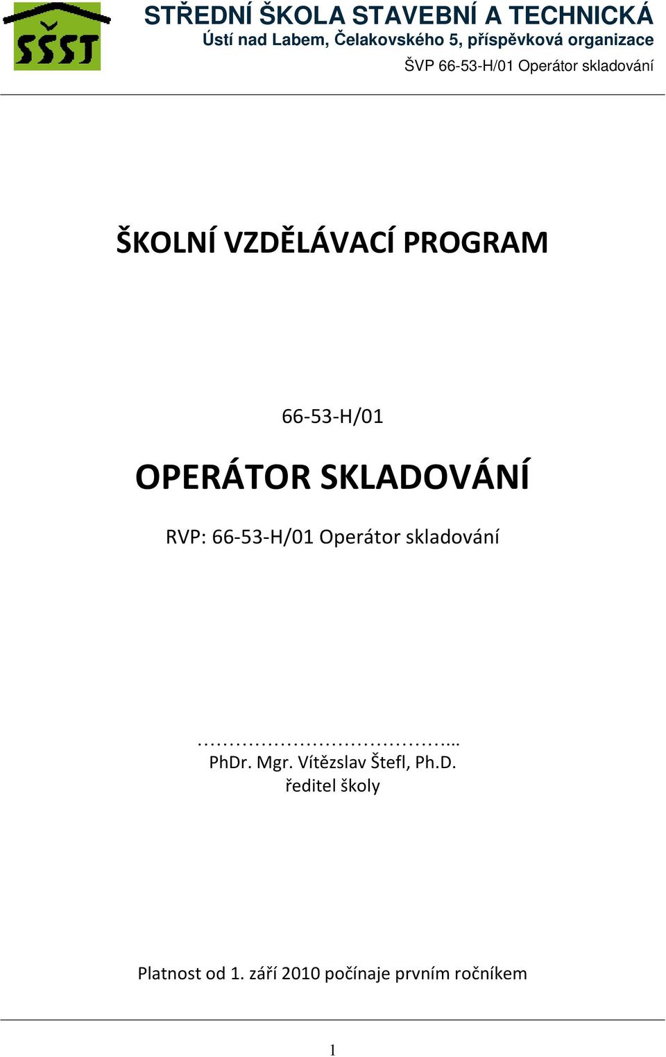 .. PhDr. Mgr. Vítězslav Štefl, Ph.D. ředitel školy Platnost od 1.