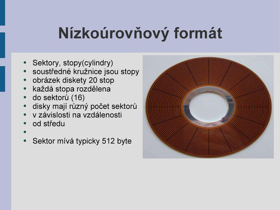 rozdělena do sektorů (16) disky mají různý počet sektorů v