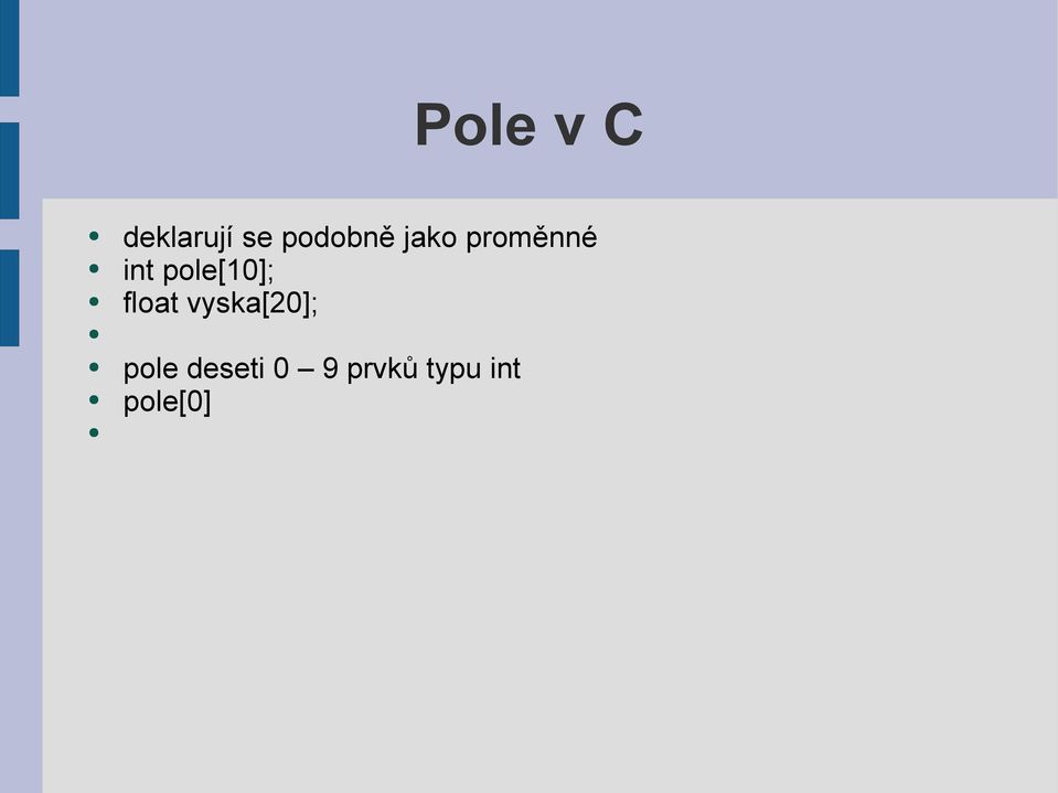 pole[10]; float vyska[20];