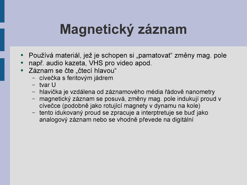 nanometry magnetický záznam se posuvá, změny mag.