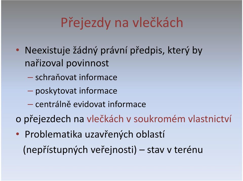 centrálně evidovat informace o přejezdech na vlečkách v soukromém