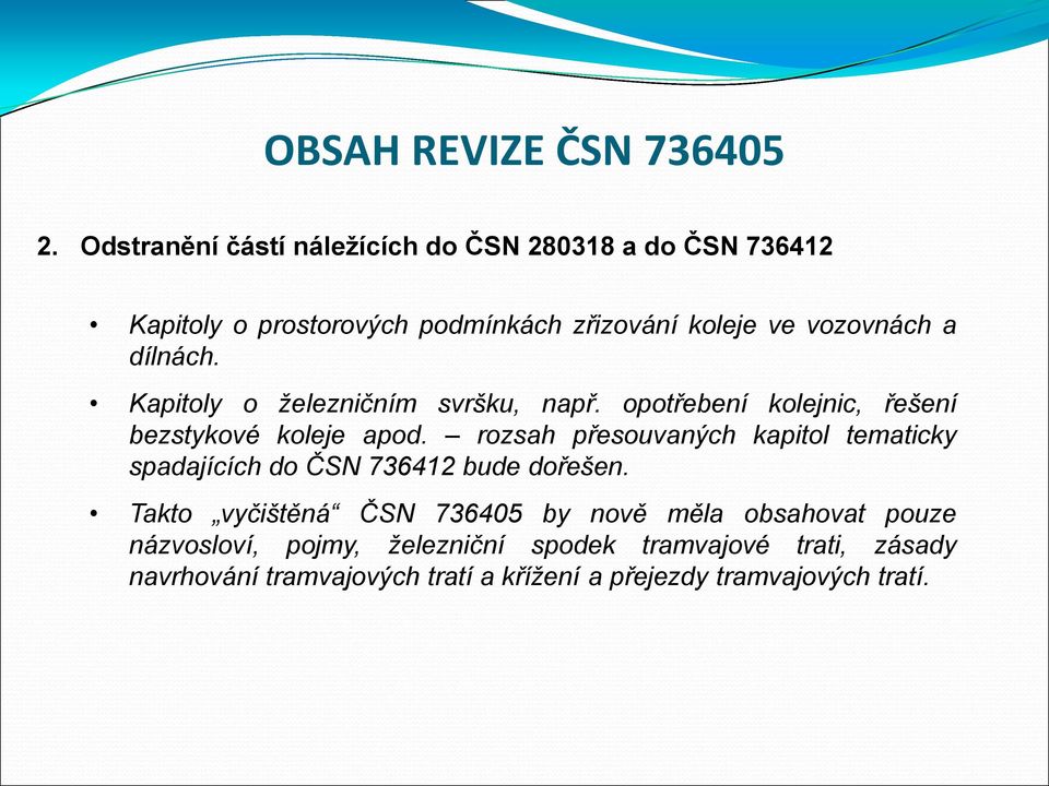 dílnách. Kapitoly o železničním svršku, např. opotřebení kolejnic, řešení bezstykové koleje apod.