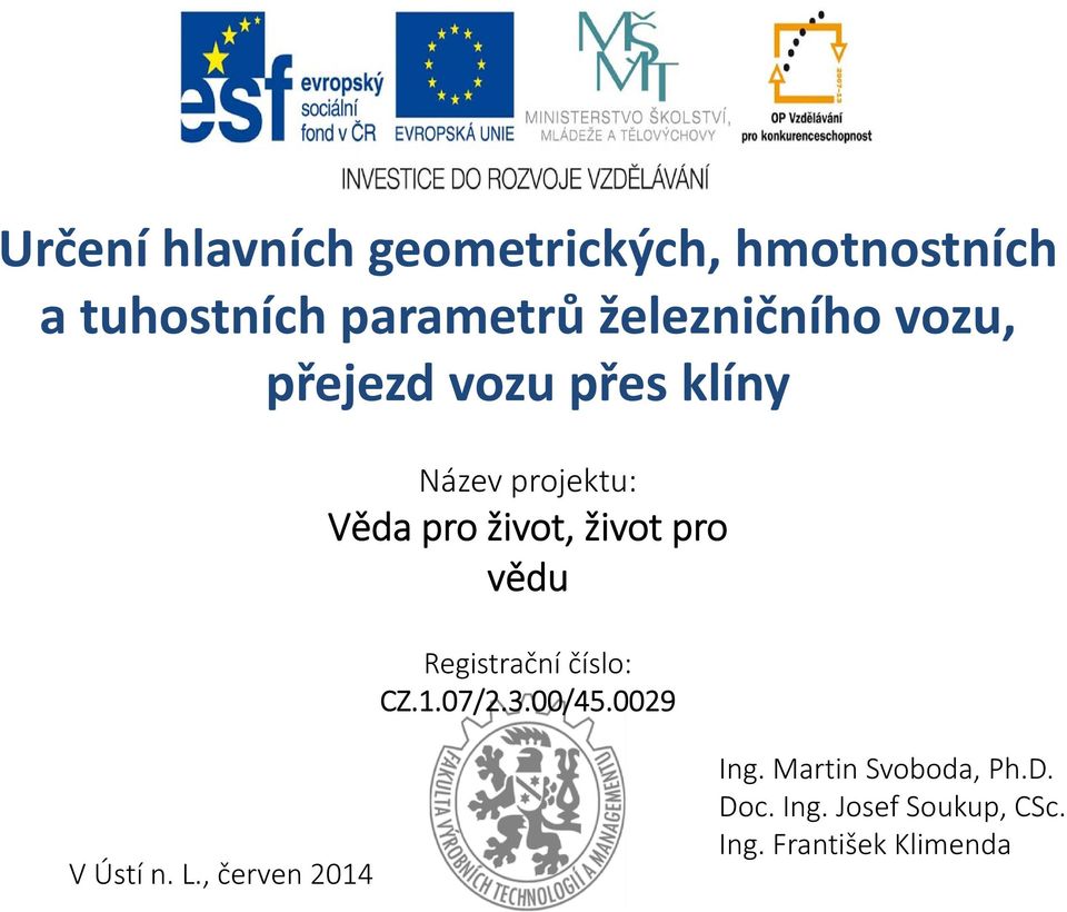 život pro vědu Registrační číslo: CZ.1.07/2.3.00/45.0029 V Ústí n. L.