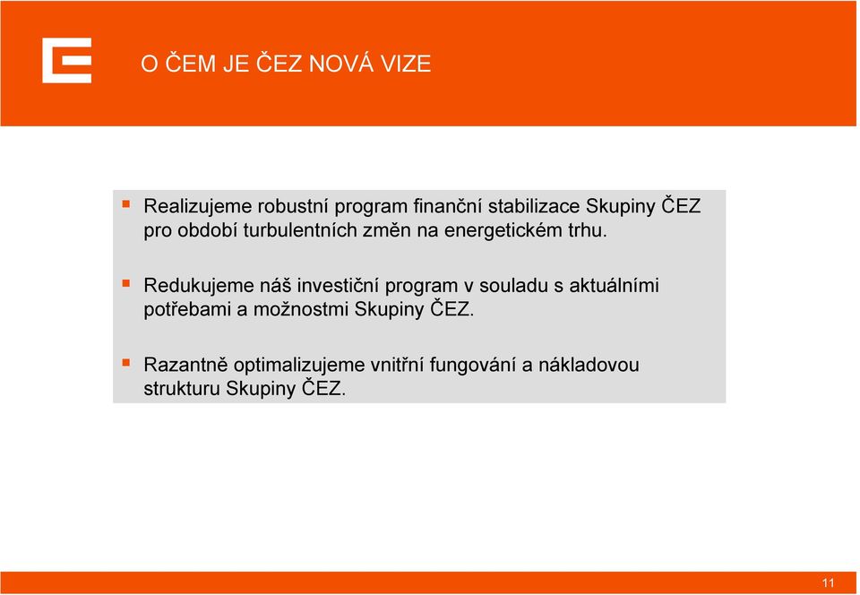 Redukujeme náš investiční program v souladu s aktuálními potřebami a