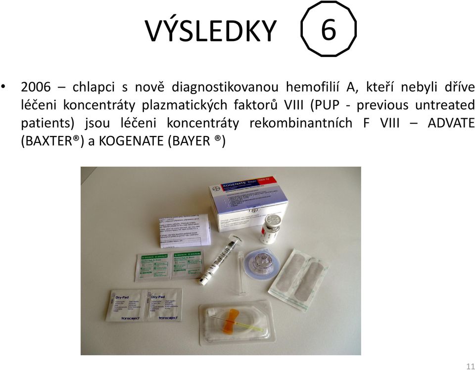 faktorů VIII (PUP previous untreated patients) jsou léčeni