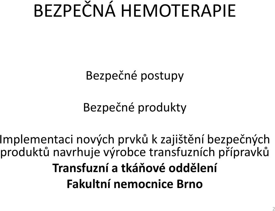 bezpečných produktů navrhuje výrobce transfuzních