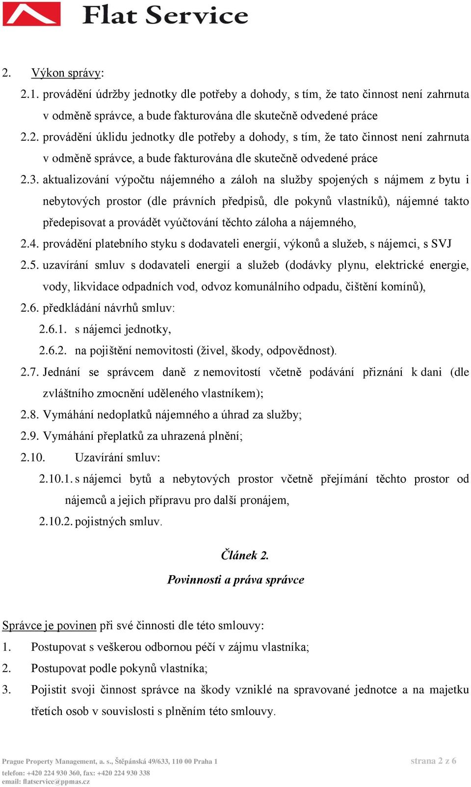 těchto záloha a nájemného, 2.4. provádění platebního styku s dodavateli energií, výkonů a služeb, s nájemci, s SVJ 2.5.