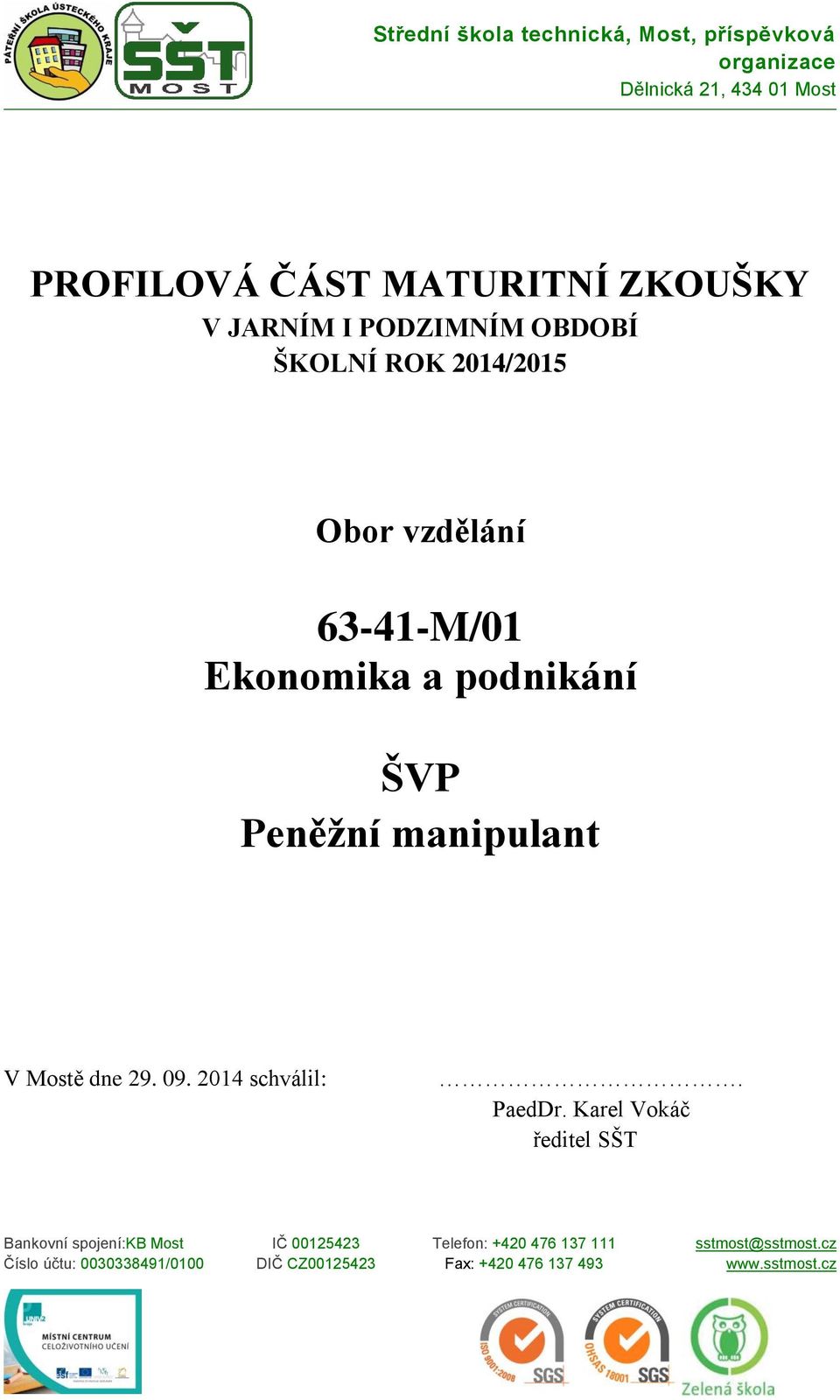 manipulant V Mostě dne 29. 09. 2014 schválil:. PaedDr.