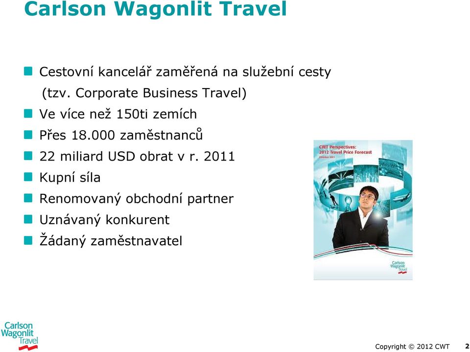 Corporate Business Travel) Ve více než 150ti zemích Přes 18.