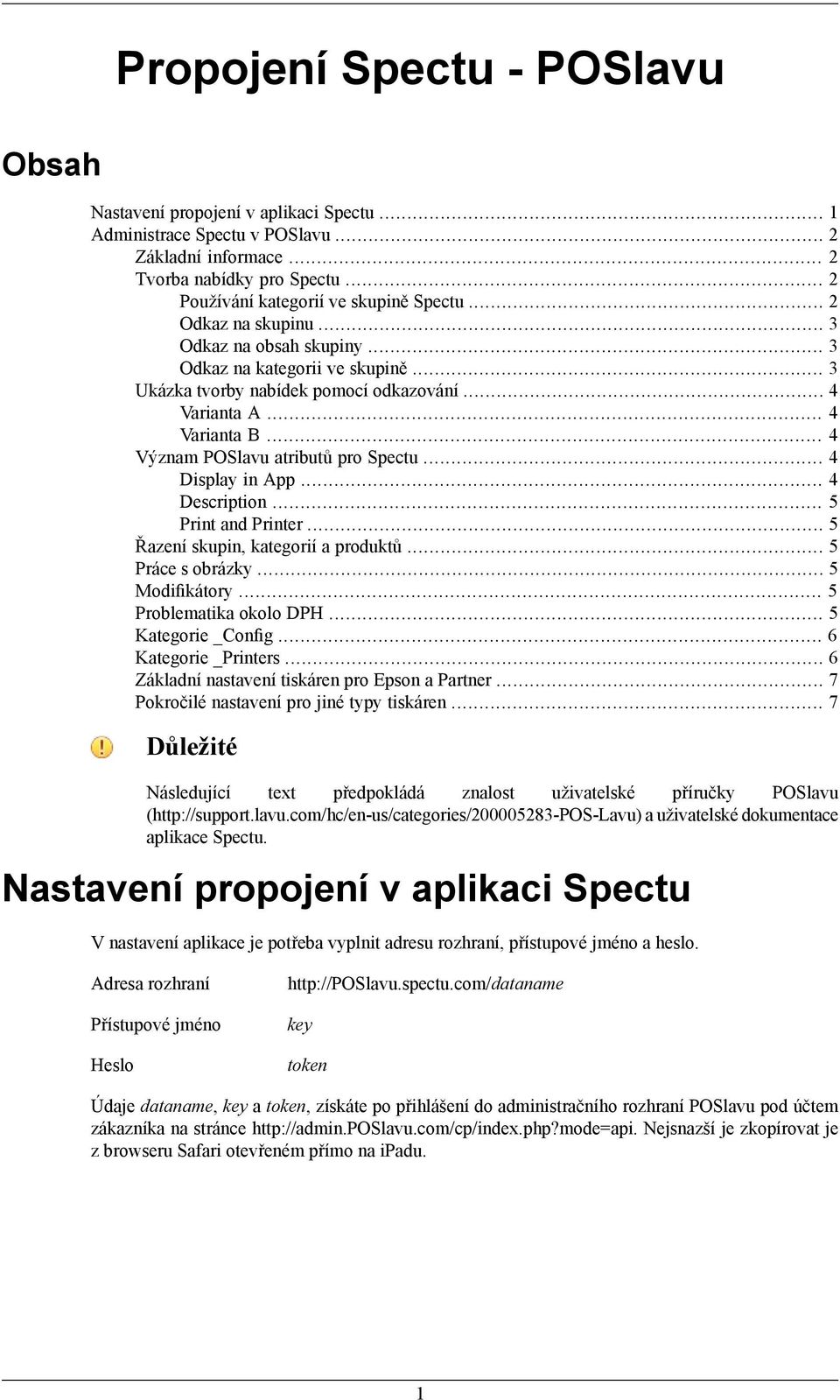 .. 4 Description... 5 Print and Printer... 5 Řazení skupin, kategorií a produktů... 5 Práce s obrázky... 5 Modifikátory... 5 Problematika okolo DPH... 5 Kategorie _Config... 6 Kategorie _Printers.