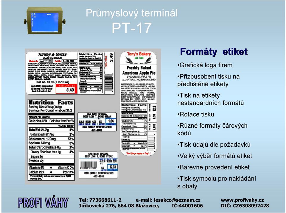 tisku Různé formáty čárových kódů Tisk údajů dle požadavků Velký