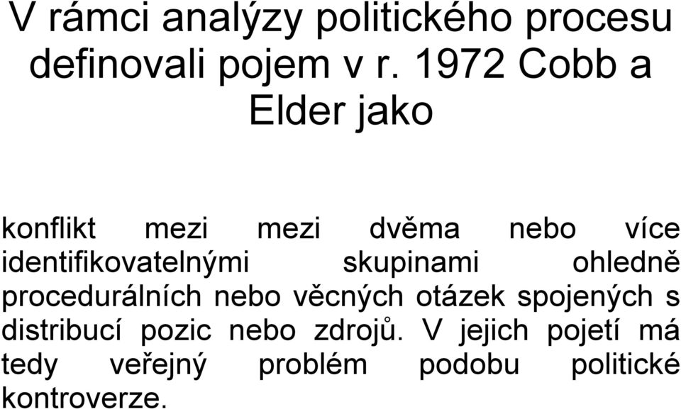 identifikovatelnými skupinami ohledně procedurálních nebo věcných otázek