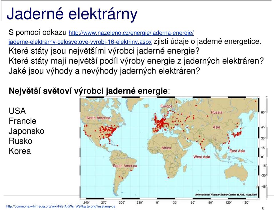 Které státy jsou největšími výrobci jaderné energie? Které státy mají největší podíl výroby energie z jaderných elektráren?