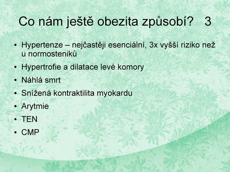 riziko než u normosteniků Hypertrofie a dilatace