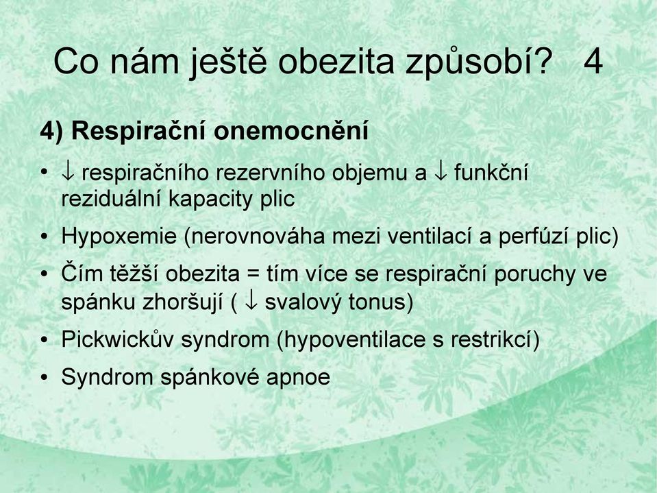 kapacity plic Hypoxemie (nerovnováha mezi ventilací a perfúzí plic) Čím těžší