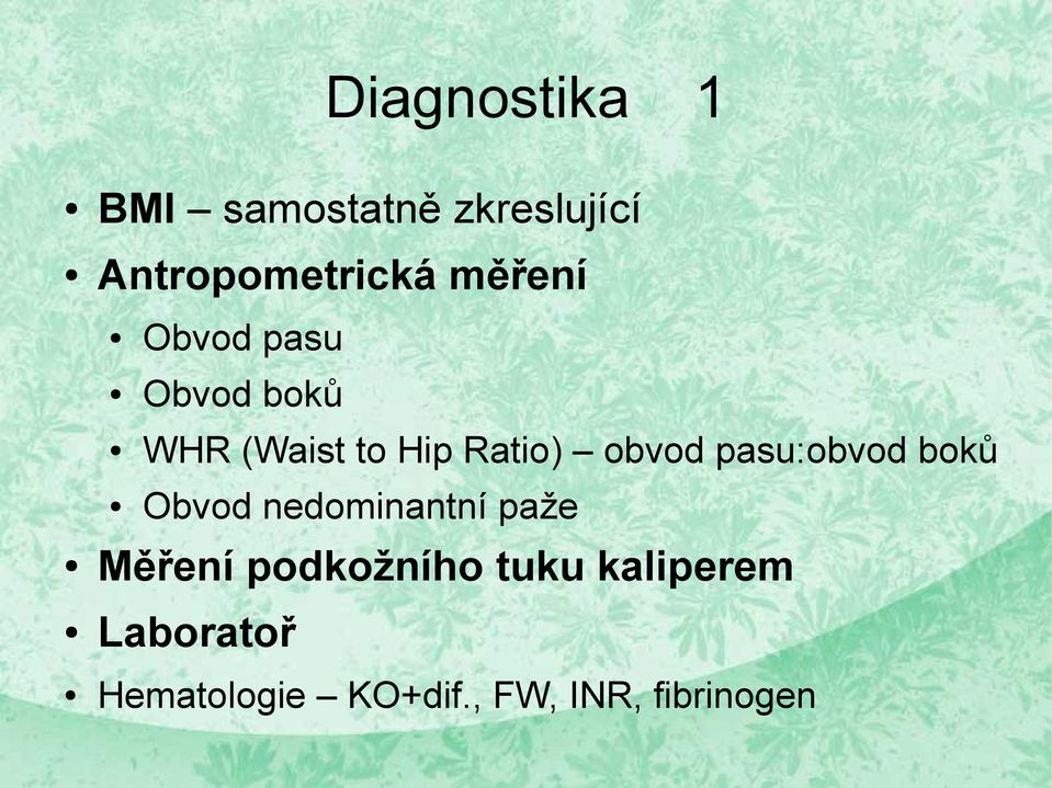 pasu:obvod boků Obvod nedominantní paže Měření podkožního