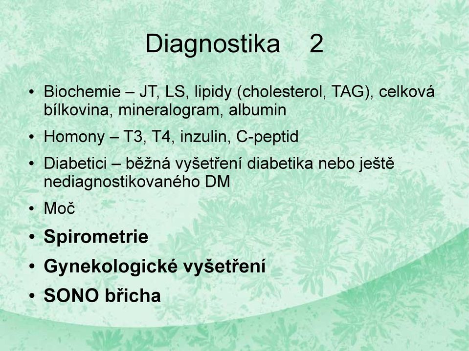 inzulin, C-peptid Diabetici běžná vyšetření diabetika nebo