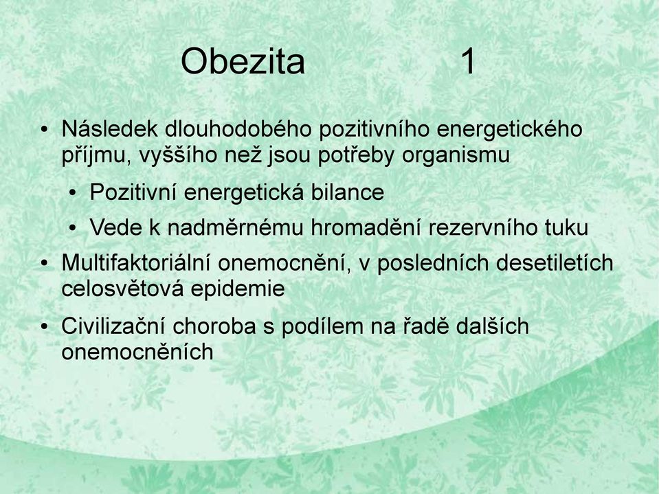 hromadění rezervního tuku Multifaktoriální onemocnění, v posledních