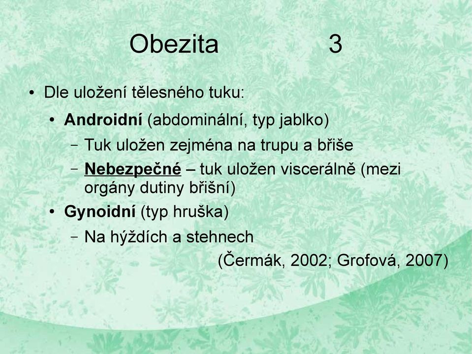 břiše Nebezpečné tuk uložen viscerálně (mezi orgány dutiny
