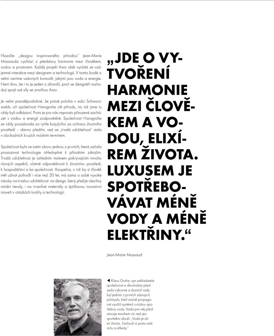 Není divu, že i to je jeden z důvodů, proč se designéři rozhodují spojit své síly se značkou Axor.